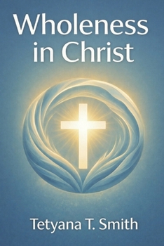 Wholeness in Christ: Colossians 2:9–10 “For in Christ lives the fullness the wholeness of God in human form. And because you are joined to Him, you ... life. I will advise you and watch over you.")