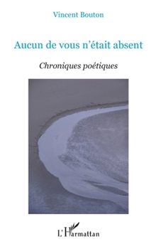 Paperback Aucun de vous n'était absent: Chroniques poétiques [French] Book
