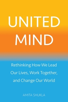Paperback United Mind: Rethinking How We Lead Our Lives, Work Together, and Change Our World Book