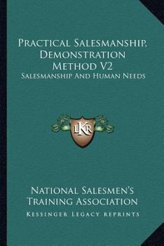 Paperback Practical Salesmanship, Demonstration Method V2: Salesmanship And Human Needs Book
