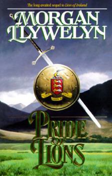 Pride of Lions - Book #7 of the Celtic World of Morgan Llywelyn