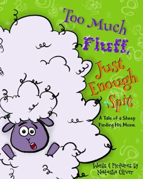 Paperback Too Much Fluff, Just Enough Spit: A Tale of a Sheep Finding His Moxie Book