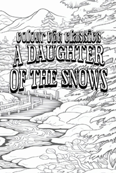 Paperback EXCLUSIVE COLORING BOOK Edition of Jack London's A Daughter of the Snows Book