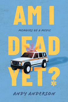 Am I Dead Yet?: Memoirs of a Medic (Willie Morris Books in Memoir and Biography)