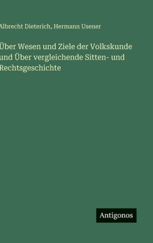 Hardcover Über Wesen und Ziele der Volkskunde und Über vergleichende Sitten- und Rechtsgeschichte [German] Book