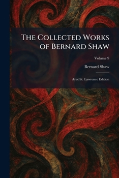 Paperback The Collected Works of Bernard Shaw: Ayot St. Lawrence Edition Book
