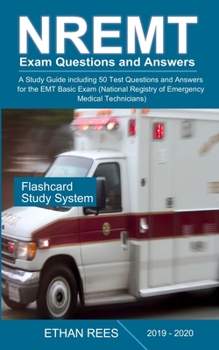 Paperback NREMT Exam Questions and Answers 2019-2020: A Study Guide including 50 Test Questions and Answers for the EMT Basic Exam (National Registry of Emergen Book