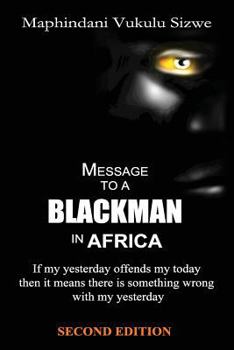 Paperback Message to a Blackman in Africa, 2nd edition: Re-educating the miseducated Blackman into an African Book