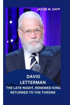 DAVID LETTERMAN: The late-night, renewed king returns to the throne . (Fields of Glory)