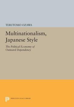 Paperback Multinationalism, Japanese Style: The Political Economy of Outward Dependency Book