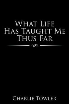 Paperback What Life Has Taught Me Thus Far Book