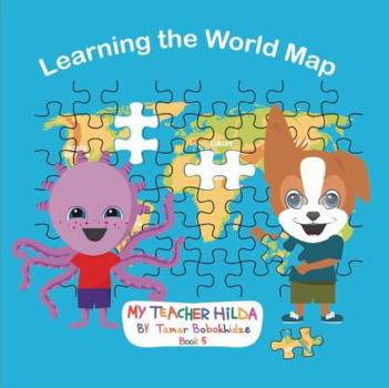 Learning the World Map - Book #6 of the My Teacher Hilda