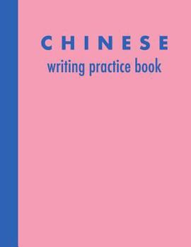 Chinese Writing Practice Book: 8 1/2 X 11, 120 Pages of Tian Zi GE Paper for Practicing Chinese Characters