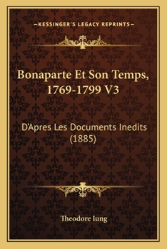 Paperback Bonaparte Et Son Temps, 1769-1799 V3: D'Apres Les Documents Inedits (1885) [French] Book