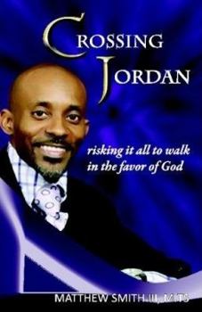 Crossing Jordan: Risking it all to Walk in the Favor of God