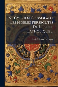 Paperback St Cyprien Consolant Les Fidèles Persécutés De L'église Catholique ... [French] Book
