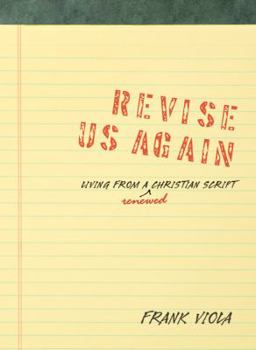 Hardcover Revise Us Again: Living from a Renewed Christian Script Book