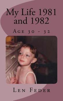 Paperback My Life 1981 and 1982: Age 30 - 32 Book