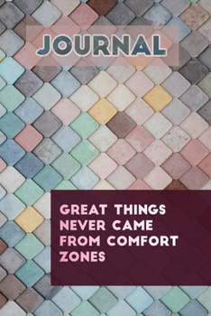 Paperback Journal: Great things never came from comfort zone: Get your notebook today, you will love it! Book