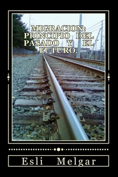 Paperback Migracion: Principio del Pasado Y El Futuro. [Spanish] Book