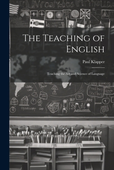 Paperback The Teaching of English: Teaching the Art and Science of Language Book