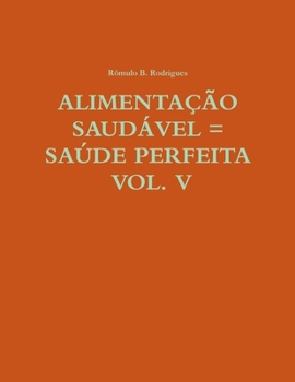 Paperback Alimentação Saudável -= Saúde Perfeita - Vol. V [Portuguese] Book
