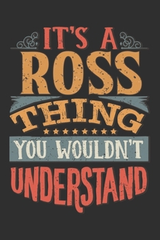 It's A Ross You Wouldn't Understand: Want To Create An Emotional Moment For The Ross Family? Show The Ross's You Care With This Personal Custom Gift With Ross's Very Own Family Name Surname Planner Ca