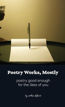 Paperback Poetry Works, Mostly: poems good enough for the likes of you Book