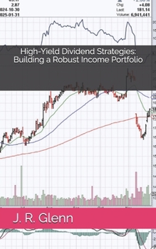 Paperback High-Yield Dividend Strategies: Building a Robust Income Portfolio Book