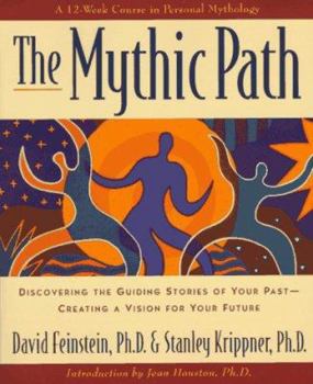 Mass Market Paperback The Mythic Path: Discovering the Guiding Stories of Your Past--Creating a Vision of Your Future Book