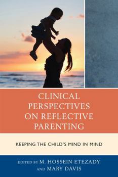 Paperback Clinical Perspectives on Reflective Parenting: Keeping the Child's Mind in Mind Book