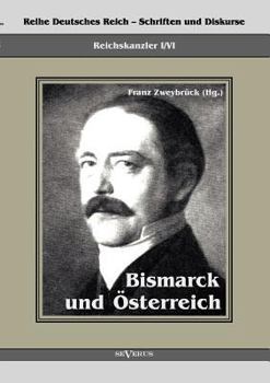 Paperback Reichskanzler Otto von Bismarck. Bismarck und Österreich: Reihe Deutsches Reich - Schriften und Diskurse, Reichskanzler, Bd. I/VI [German] Book