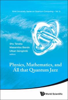 Hardcover Physics, Mathematics, and All That Quantum Jazz Book