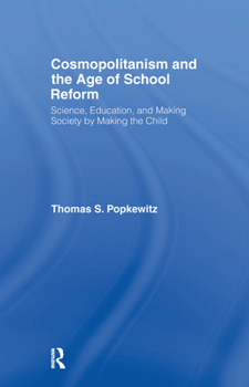 Hardcover Cosmopolitanism and the Age of School Reform: Science, Education, and Making Society by Making the Child Book