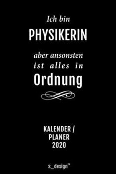 Kalender 2020 für Physiker / Physikerin: Wochenplaner / Tagebuch / Journal für das ganze Jahr: Platz für Notizen, Planung / Planungen / Planer, Erinnerungen und Sprüche (German Edition)