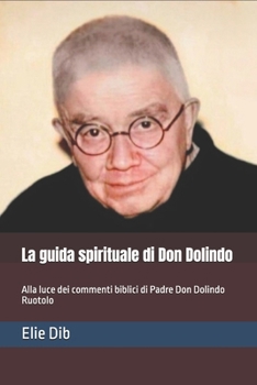 La guida spirituale di Don Dolindo: Alla luce dei commenti biblici di Padre Don Dolindo Ruotolo (Centro Studi “Sac. Dolindo Ruotolo”) (Italian Edition)