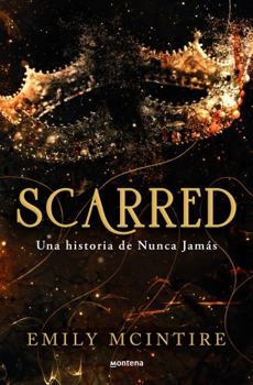 Paperback Scarred: Una Historia de Nunca Jamás / Scarred: A Never After Story [Spanish] Book