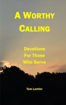 Paperback A Worthy Calling: Devotions For Those Who Serve Book