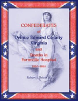 Confederates of Prince Edward County, Virginia, and Deaths in Farmville Hospital, 1862-1865