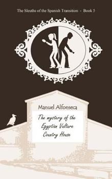 The mystery of the Egyptian Vulture Country House - Book #5 of the Los sabuesos de la transición