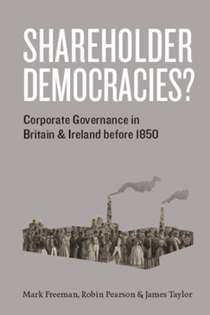 Hardcover Shareholder Democracies?: Corporate Governance in Britain and Ireland Before 1850 Book