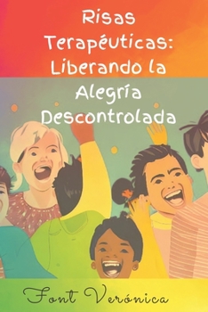 Paperback Risas Terapéuticas: Liberando la Alegría Descontrolada [Spanish] Book