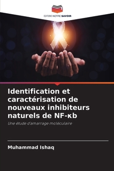 Identification et caractérisation de nouveaux inhibiteurs naturels de NF-?b (French Edition)