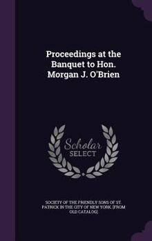 Hardcover Proceedings at the Banquet to Hon. Morgan J. O'Brien Book