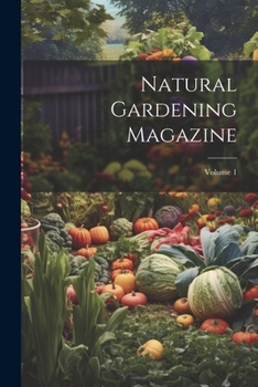 Paperback Natural Gardening Magazine; Volume 1 Book