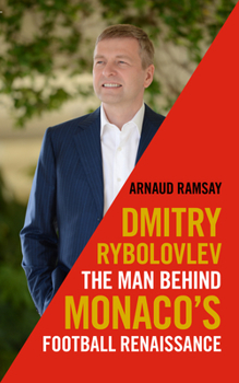 Hardcover Dmitry Rybolovlev: The Man Behind Monaco's Football Renaissance Book