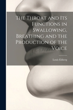 Paperback The Throat and Its Functions in Swallowing, Breathing and the Production of the Voice Book