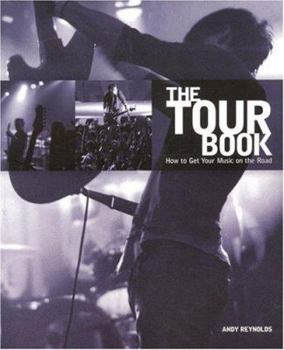 The Tour Book: How to Get Your Music on the Road