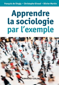 Paperback Apprendre la sociologie par l'exemple - 3e éd. [French] Book