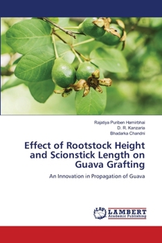 Paperback Effect of Rootstock Height and Scionstick Length on Guava Grafting Book